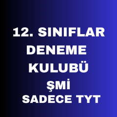 ŞMİ 12. SINIF DENEME KULUBÜ ( Sadece TYT Sınavları )