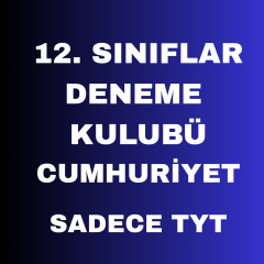 Cumhuriyet 12. SINIF DENEME KULUBÜ ( Sadece TYT Sınavları )